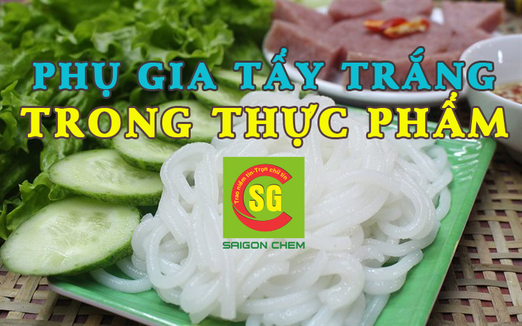 PHỤ GIA TẨY TRẮNG THỰC PHẨM