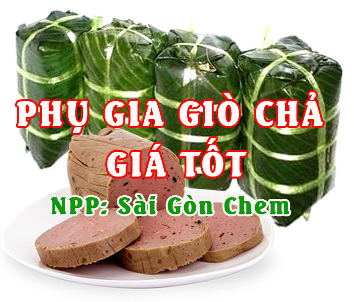 PHỤ GIA GI&Ograve; CHẢ