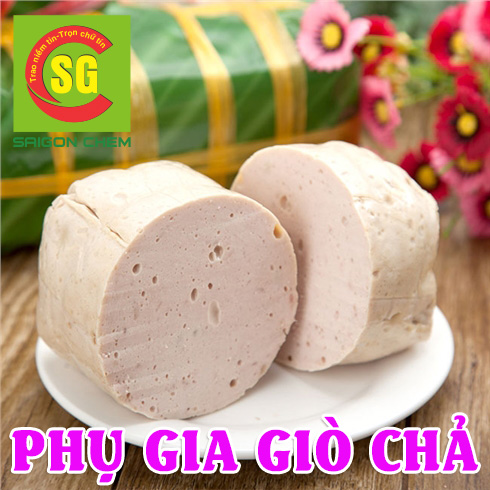 PHỤ GIA GI&Ograve; CHẢ
