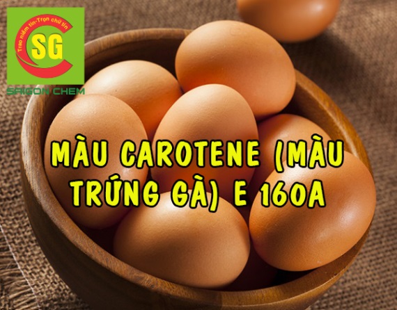 M&agrave;u Carotene (m&agrave;u trứng g&agrave;) E 160a