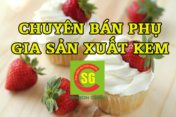 b&aacute;n phụ gia sản xuất kem